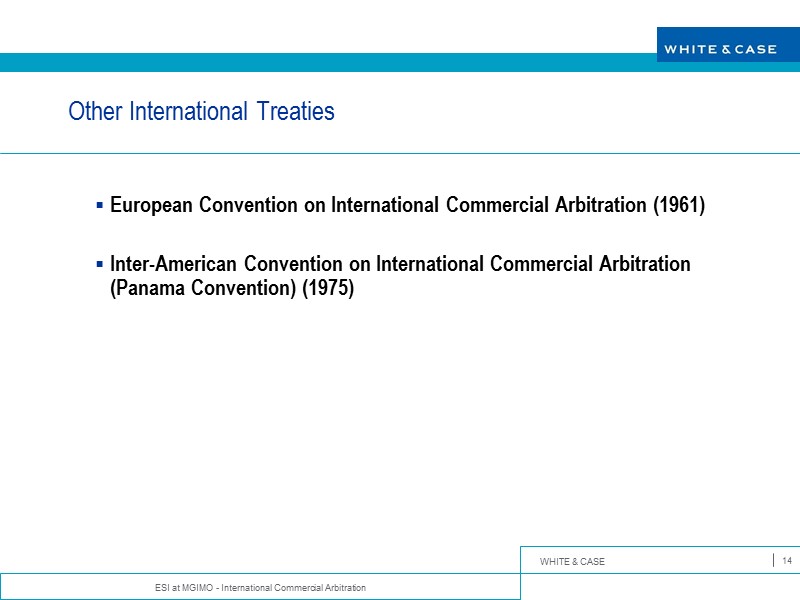 ESI at MGIMO - International Commercial Arbitration 14 Other International Treaties  European Convention